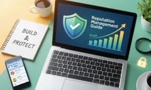 Reputation Management: Complete Beginner Guide to Build and Protect Your Online Trust